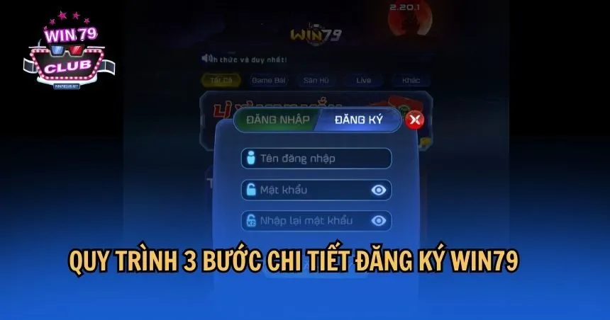 Quy trình 3 bước chi tiết đăng ký WIN79