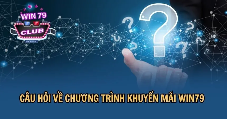 Nhiều câu hỏi về chương trình khuyến mãi WIN79