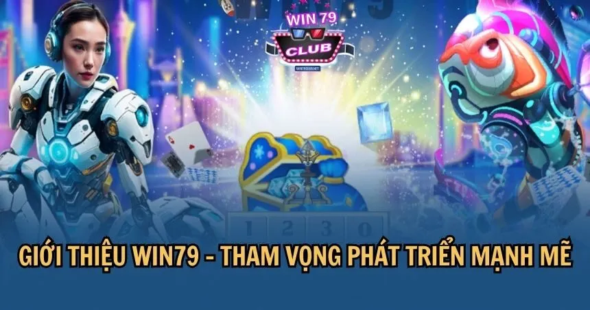 Giới thiệu WIN79 với tham vọng đứng đầu thị trường cá cược