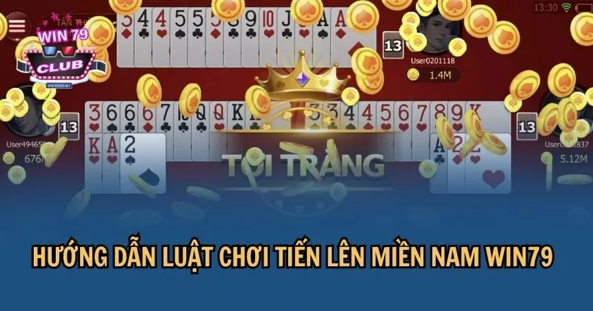 Chi tiết luật chơi tiến lên miền nam WIN79