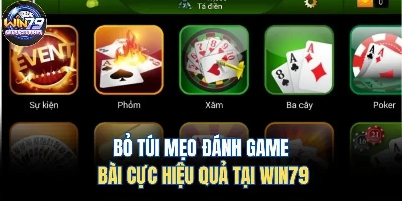 Bỏ túi mẹo đánh game bài cực hiệu quả tại Win79 Bỏ túi mẹo đánh game bài cực hiệu quả tại Win79